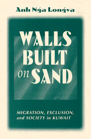 Walls Built On Sand: Migration, Exclusion, And Society In Kuwait book cover