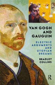 Van Gogh And Gauguin: Electric Arguments And Utopian Dreams book cover