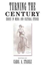 Turning The Century: Essays In Media And Cultural Studies book cover
