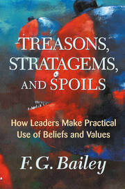 Treasons, Stratagems, And Spoils: How Leaders Make Practical Use Of Beliefs And Values book cover