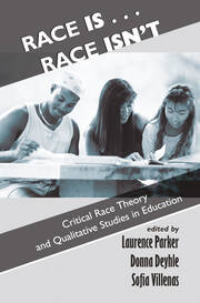 Race Is...Race Isn't: Critical Race Theory And Qualitative Studies In Education book cover