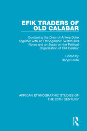 Efik Traders of Old Calabar: Containing the Diary of Antera Duke together with an Ethnographic Sketch and Notes  and an Essay on the Political Organization of Old Calabar book cover