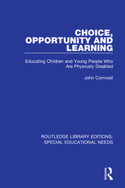 Choice, Opportunity and Learning: Educating Children and Young People Who Are Physically Disabled book cover