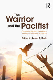 The Warrior and the Pacifist: Competing Motifs in Buddhism, Judaism, Christianity, and Islam book cover