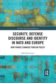 Security, Defense Discourse and Identity in NATO and Europe: How France Changed Foreign Policy book cover