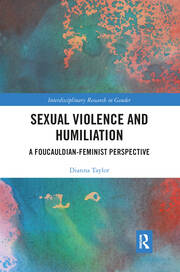 Sexual Violence and Humiliation: A Foucauldian-Feminist Perspective book cover