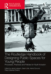 The Routledge Handbook of Designing Public Spaces for Young People: Processes, Practices and Policies for Youth Inclusion book cover
