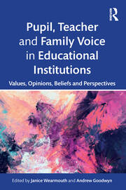 Pupil, Teacher and Family Voice in Educational Institutions: Values, Opinions, Beliefs and Perspectives book cover