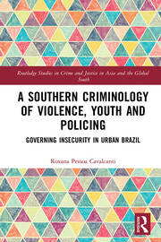 A Southern Criminology of Violence, Youth and Policing: Governing Insecurity in Urban Brazil book cover