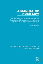 A Manual of Nuer Law: Being an Account of Customary Law, its Evolution and Development in the Courts Established by the Sudan Government book cover