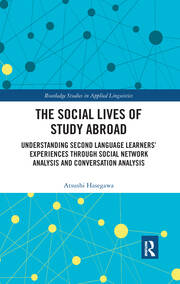 The Social Lives of Study Abroad: Understanding Second Language Learners' Experiences through Social Network Analysis and Conversation Analysis book cover