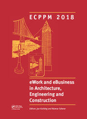 eWork and eBusiness in Architecture, Engineering and Construction: Proceedings of the 12th European Conference on Product and Process Modelling (ECPPM 2018), September 12-14, 2018, Copenhagen, Denmark book cover