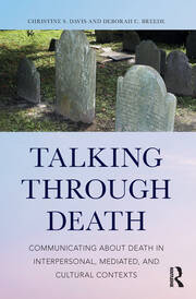 Talking Through Death: Communicating about Death in Interpersonal, Mediated, and Cultural Contexts book cover