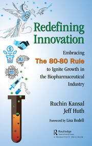 Redefining Innovation: Embracing the 80-80 Rule to Ignite Growth in the Biopharmaceutical Industry book cover