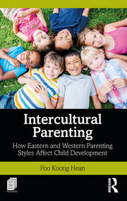 Intercultural Parenting: How Eastern and Western Parenting Styles Affect Child Development book cover