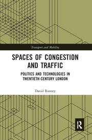 Spaces of Congestion and Traffic: Politics and Technologies in Twentieth-Century London book cover