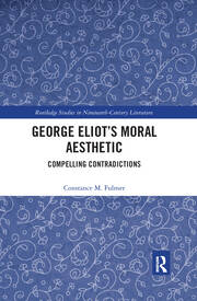 George Eliot’s Moral Aesthetic: Compelling Contradictions book cover
