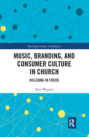 Music, Branding and Consumer Culture in Church: Hillsong in Focus book cover