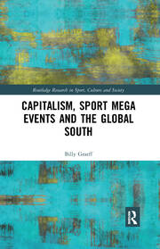 Capitalism, Sport Mega Events and the Global South book cover