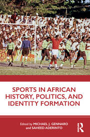 Sports in African History, Politics, and Identity Formation book cover