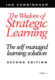 The Wisdom of Strategic Learning: The Self Managed Learning Solution book cover