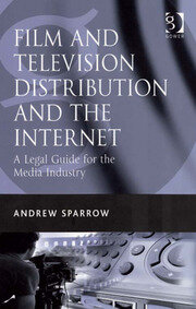 Film and Television Distribution and the Internet: A Legal Guide for the Media Industry book cover