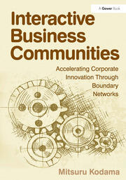 Interactive Business Communities: Accelerating Corporate Innovation through Boundary Networks book cover