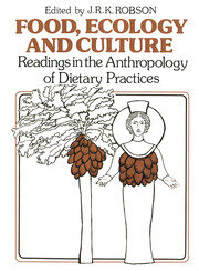 Food, Ecology and Culture: Readings in the Anthropology of Dietary Practices book cover