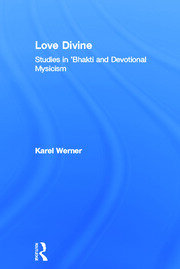 Love Divine: Studies in 'Bhakti and Devotional Mysticism book cover