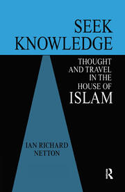 Seek Knowledge: Thought and Travel in the House of Islam book cover