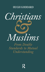 Christians and Muslims: From Double Standards to Mutual Understanding book cover