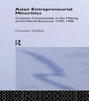 Asian Entreprenuerial Minorities: Conjoint Communities in the Making of the World Economy, 1570-1940 book cover
