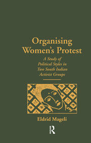 Organising Women's Protest: A Study of Political Styles in Two South Indian Activist Groups book cover
