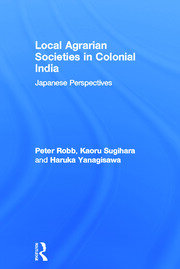 Local Agrarian Societies in Colonial India: Japanese Perspectives book cover