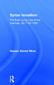 Syrian Ismailism: The Ever Living Line of the Imamate, A.D. 1100--1260 book cover