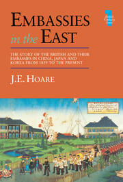 Embassies in the East: The Story of the British and Their Embassies in China, Japan and Korea from 1859 to the Present book cover
