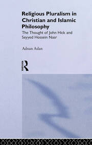 Religious Pluralism in Christian and Islamic Philosophy: The Thought of John Hick and Seyyed Hossein Nasr book cover
