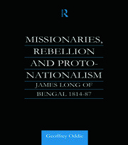 Missionaries, Rebellion and Proto-Nationalism: James Long of Bengal book cover