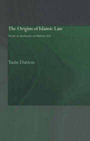 The Origins of Islamic Law: The Qur'an, the Muwatta' and Madinan Amal book cover