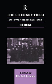 The Literary Field of Twentieth Century China book cover