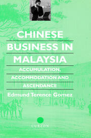 Chinese Business in Malaysia: Accumulation, Ascendance, Accommodation book cover