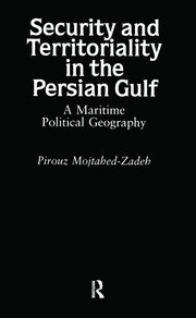 Security and Territoriality in the Persian Gulf: A Maritime Political Geography book cover