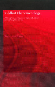 Buddhist Phenomenology: A Philosophical Investigation of Yogacara Buddhism and the Ch'eng Wei-shih Lun book cover