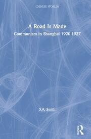 A Road Is Made: Communism in Shanghai 1920-1927 book cover