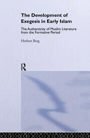 The Development of Exegesis in Early Islam: The Authenticity of Muslim Literature from the Formative Period book cover