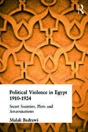 Political Violence in Egypt 1910-1925: Secret Societies, Plots and Assassinations book cover