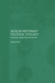 Muslim Reformist Political Thought: Revivalists, Modernists and Free Will book cover