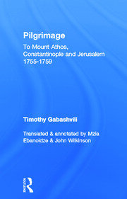 Pilgrimage: Timothy Gabashvili's Travels to Mount Athos, Constantinople and Jerusalem, 1755-1759 book cover