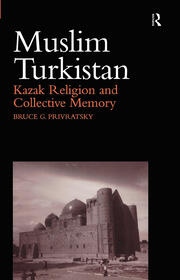 Muslim Turkistan: Kazak Religion and Collective Memory book cover