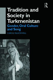Tradition and Society in Turkmenistan: Gender, Oral Culture and Song book cover
